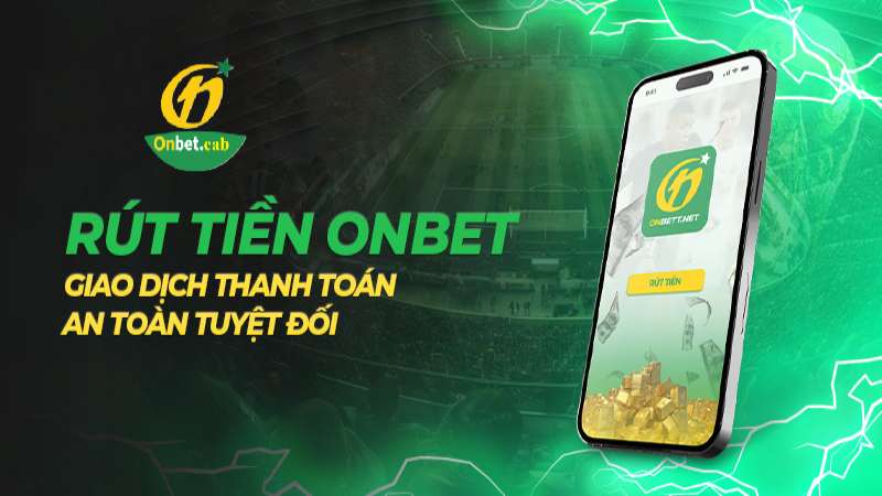 Điều kiện rút tiền Onbet cơ bản