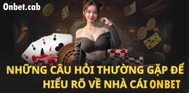 Những câu hỏi thường gặp để hiểu rõ về nhà cái Onbet